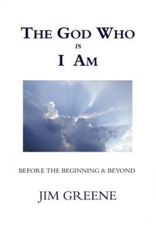 Книга God Who is I am Jim Greene