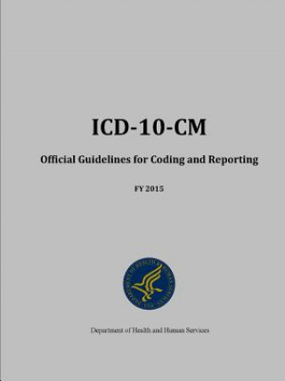 Książka ICD-10-Cm Official Guidelines for Coding and Reporting - Fy 2015 Department of Health and Human Services