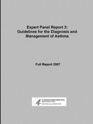 Book Expert Panel Report 3: Guidelines for the Diagnosis and Management of Asthma - Full Report 2007 U S Department of Healt Human Services