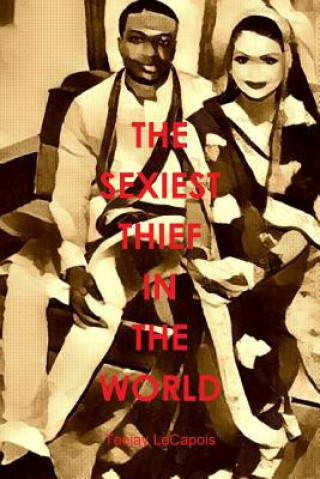 Buch Sexiest  Thief  In   The  World Teejay Lecapois