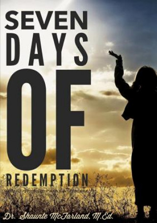 Kniha Seven Days of Redemption M Ed Dr Shaunte' McFarland