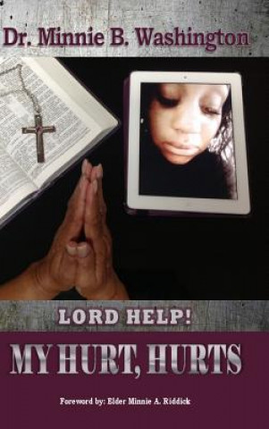 Könyv Lord Help! My Hurt, Hurts Dr Minnie B Washington