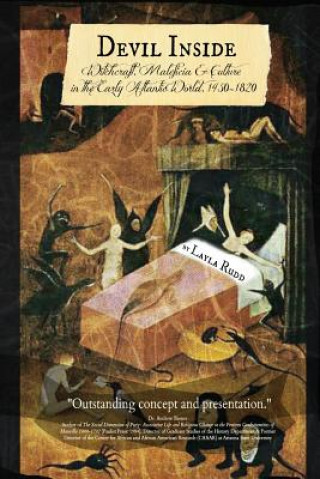 Książka Devil Inside ~ Witchcraft, Maleficia & Culture in the Early Atlantic World, 1450-1820 Layla Presant Rose Rudd