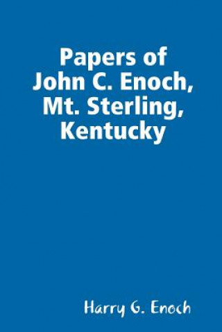 Carte Papers of John C. Enoch, Mt. Sterling, Kentucky Harry G Enoch