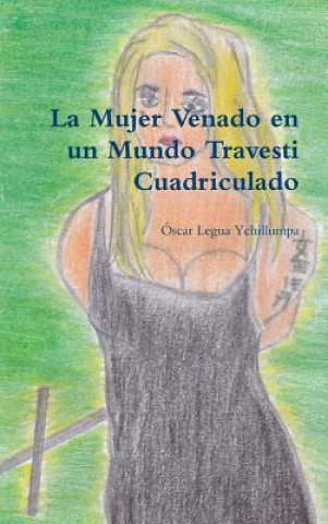 Kniha Mujer Venado En Un Mundo Travesti Cuadriculado Oscar Legua Ychillumpa