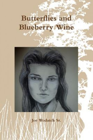 Carte Butterflies and Blueberry Wine Joe Wodatch Sr