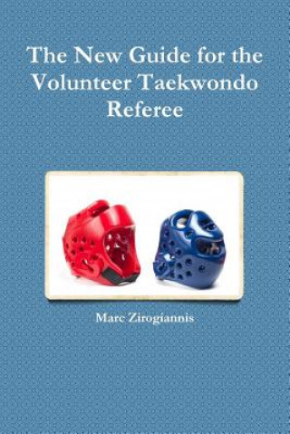 Książka New Guide for the Volunteer Taekwondo Referee Marc Zirogiannis