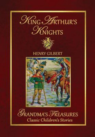 Livre King Arthur's Knights Henry Gilbert