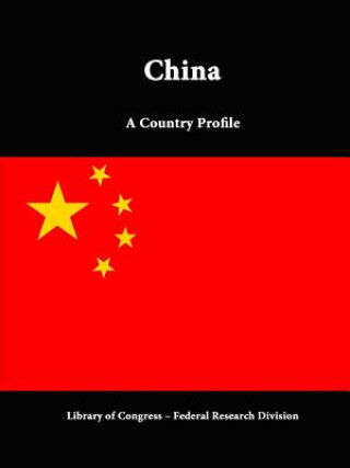 Kniha China: A Country Profile Federal Research Division