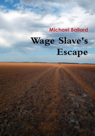 Livre Wage Slave's Escape Michael Ballard