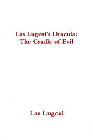 Libro Las Lugosi's Dracula: the Cradle of Evil Las Lugosi