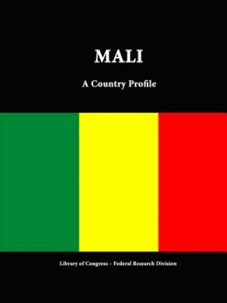 Könyv Mali: A Country Profile Federal Research Division