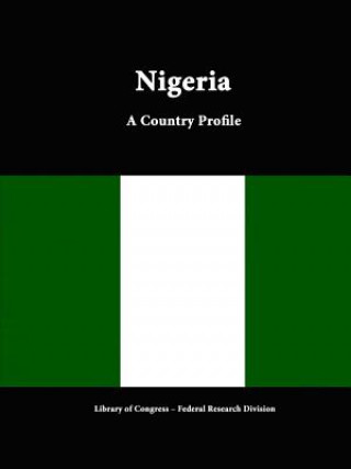 Kniha Nigeria: A Country Profile Federal Research Division