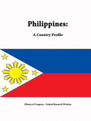 Knjiga Philippines: A Country Profile Federal Research Division