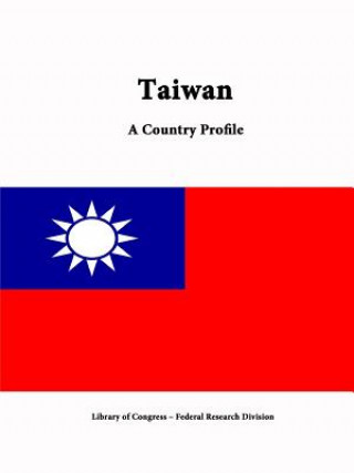 Kniha Taiwan: A Country Profile Federal Research Division