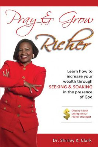 Kniha Pray & Grow Richer Dr Shirley Clark