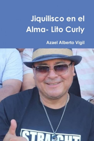 Kniha Jiquilisco en el Alma- Lito Curly Azael Alberto Vigil