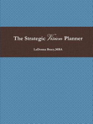 Kniha Strategic Vision Planner Mba Ladonna Bracy