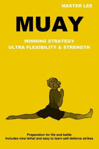 Book Muay: Winning Strategy - Ultra Flexibility & Strength Master Lee