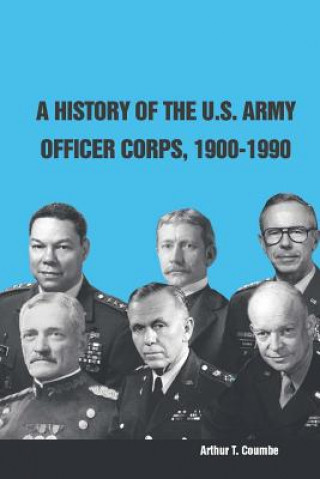 Kniha History of the U.S. Army Officer Corps, 1900-1990 U S Army War College