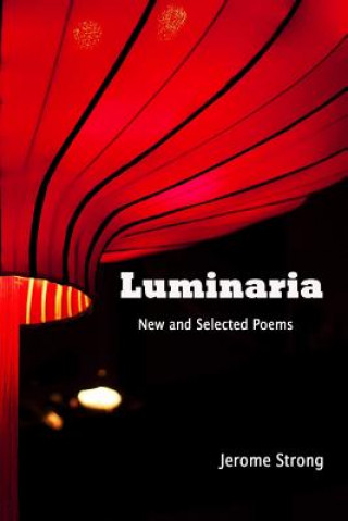 Carte Luminaria: New and Selected Poems (Large Print) Jerome Strong