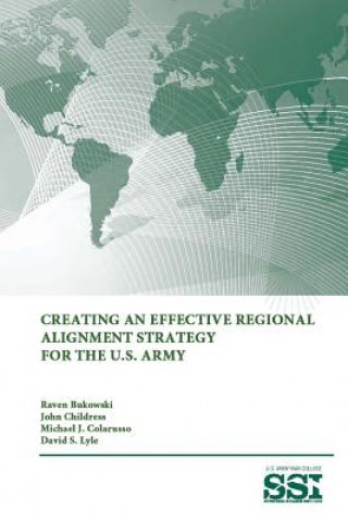 Carte Creating an Effective Regional Alignment Strategy for the U.S. Army U S Army War College