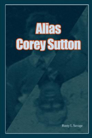 Knjiga Alias Corey Sutton Rusty Savage