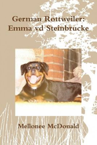 Kniha German Rottweiler: Emma Vd Steinbrucke Mellonee McDonald