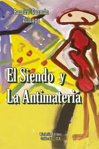Könyv Siendo y La Antimateria Ramiro Guzman Zuluaga