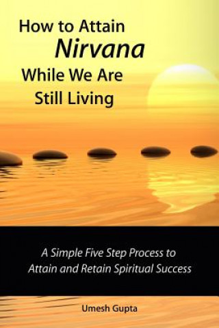 Книга How to Attain Nirvana While We are Still Living Gupta