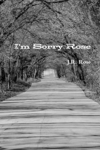 Книга I'm Sorry Rose J R Rose