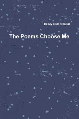 Kniha Poems Choose Me Kristy Rulebreaker