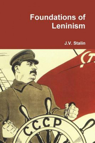 Carte Foundations of Leninism J V Stalin
