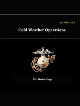 Kniha Mcwp 3-35. - 1 Cold Weather Operations U S Marine Corps