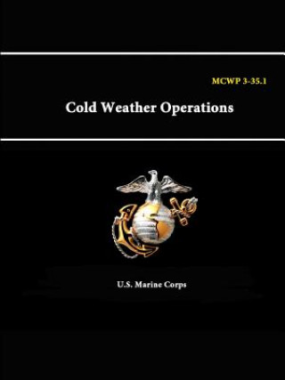 Könyv Mcwp 3-35. - 1 Cold Weather Operations U S Marine Corps