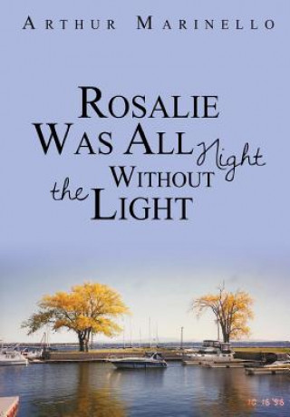 Book Rosalie Was All Night Without the Light Arthur Marinello