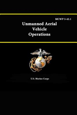 Kniha Unmanned Aerial Vehicle Operations - Mcwp 3-42.1 U S Marine Corps