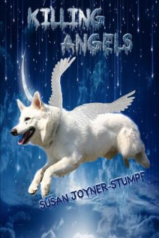 Kniha Killing Angels (Dog Poems and Stories) Susan Joyner-Stumpf