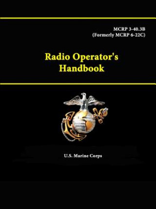 Kniha Radio Operator's Handbook - Mcrp 3-40.3b (Formerly Mcrp 6-22c) U S Marine Corps
