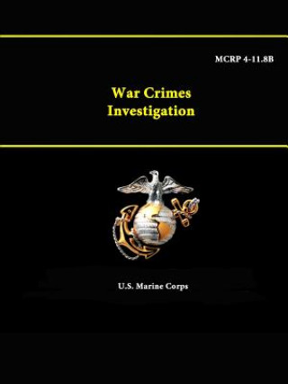 Kniha War Crimes Investigation - Mcrp 4-11.8b U S Marine Corps