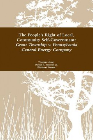 Carte People's Right to Local Community Self-Government: Grant Township v. Pennsylvania General Energy Company Daniel E Brannen Jr