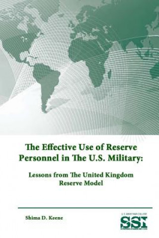 Książka Effective Use of Reserve Personnel in the U.S. Military: Lessons from the United Kingdom Reserve Model U S Army War College