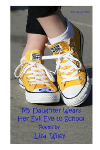 Книга My Daughter Wears Her Evil Eye to School Lisa Wiley
