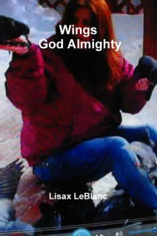 Libro Wings God Almighty Lisax LeBlanc