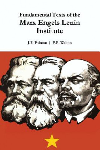 Könyv Fundamental Texts of the Marx Engels Lenin Institute F E Walton