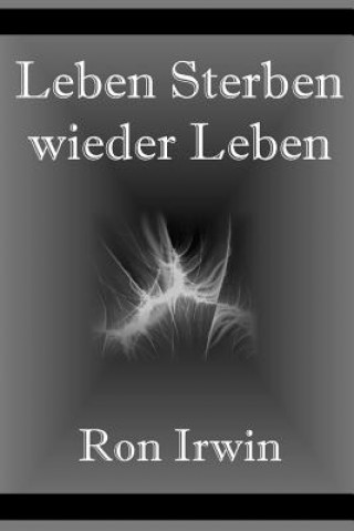 Βιβλίο Leben, Sterben, Wieder Leben Ron Irwin