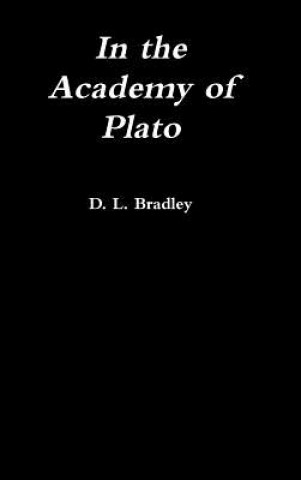 Knjiga In the Academy of Plato D. L. BRADLEY