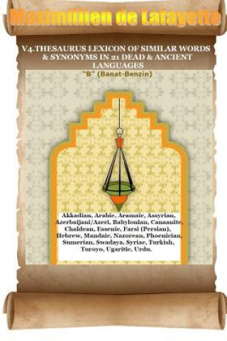 Kniha V4.Thesaurus Lexicon of Similar Words & Synonyms in 21 Dead & Ancient Languages Maximillien De Lafayette