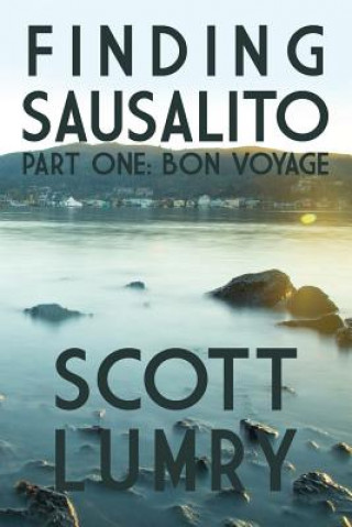 Könyv Finding Sausalito: Part One Scott Lumry