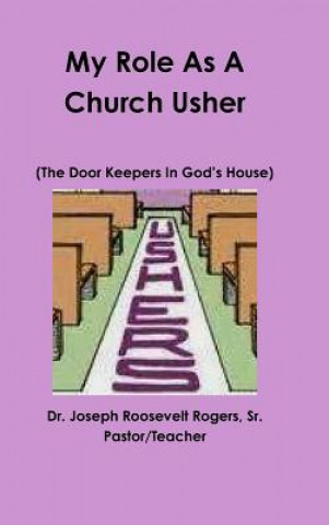 Книга My Role as A Church Usher Sr Dr Joseph Roosevelt Rogers